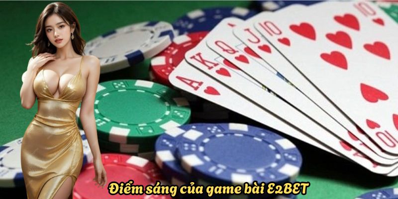 Điểm sáng của game bài E2BET