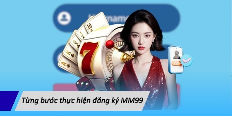 Từng bước thực hiện đăng ký MM99